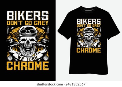 Bikers Dont Go Grey We Turn Chrome Skull Helmet T-Shirt Design