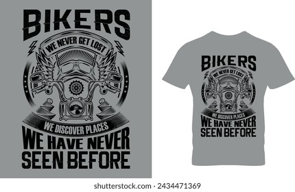 Bikers We Never Get Lost We Discover Places We Have Never Seen Before T-shirt Design