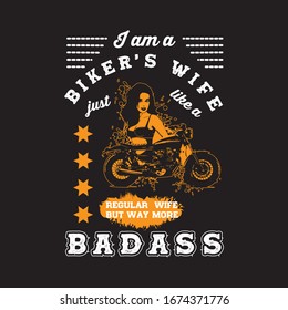 I Am A Biker's Wife Just Like A Regular Wife But Way More Badass Biker T-shirt.Bike Lover T-shirt And Vector Design.