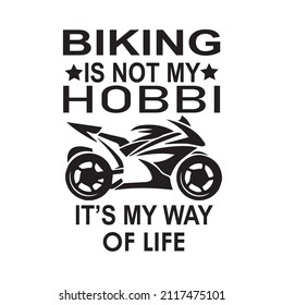  Biking is not my hobbi  it's my way of life 
Images,  t shirt design  Vectors 
