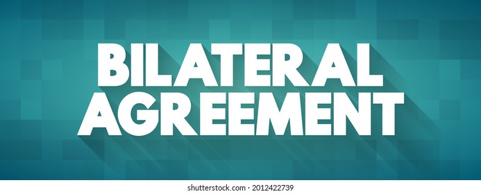 Bilateral Agreement is a contract or understanding between two parties, that outlines the terms and conditions of their relationship or collaboration, text concept background