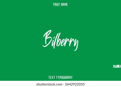 Bilberry    -Fruit Name In Stylish Cursive Typography Text Design Element