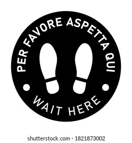 Bilingual Floor Marking Icon in Italian and English with Shoeprint Symbols and Phrases "Per Favore Aspetta Qui" and "Wait Here" for Social Distancing Purposes. Vector Image.