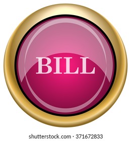 Bill icon. Internet button on white background. EPS10 vector.