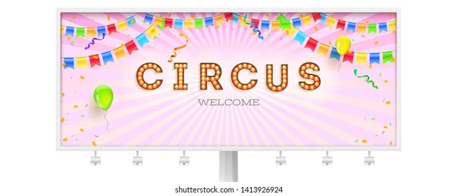 Billboard with invitation in circus. Retro font with light bulbs. Banner with streamers, confetti and garlands of multi colored hanging flags. Vector illustration with design of vintage typography