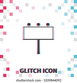 Billboard symbol  glitch effect vector icon.