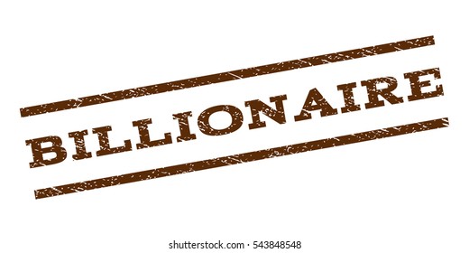 Billionaire watermark stamp. Text caption between parallel lines with grunge design style. Rubber seal stamp with dirty texture. Vector brown color ink imprint on a white background.