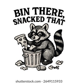 Bin There, Snacked That - Funny Raccoon Trash Panda Shirt Design
