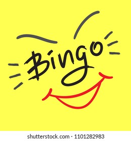 Bingo - emotional handwritten quote. Print for poster t-shirt, bag, logo, postcard, flyer, sticker, sweatshirt, cups, invitation card to the bingo game. Exclamation, slang. Simple original vector