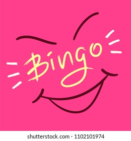 Bingo - emotional handwritten quote. Print for poster t-shirt, bag, logo, postcard, flyer, sticker, sweatshirt, cups, invitation card to the bingo game. Exclamation, slang. Simple original vector