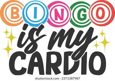 Bingo Is My Cardio - Bingo Illustration