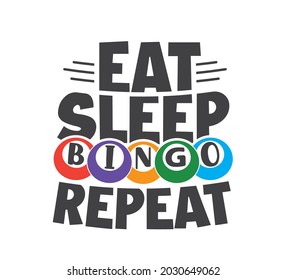 Bingo Printable Vector Design, Bingo Typo Design, Bingo T-shirt Design, Eat Sleep Bingo Repeat