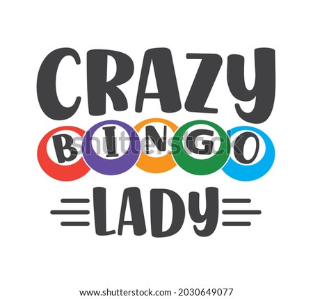 Bingo Printable Vector Design, Bingo Typo Design, Bingo T-shirt Design, Crazy Bingo Lady