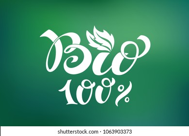 Bio 100% logo. Vector image for labels, emblems for packaging healthy food, vegetarian menu. Sign of Bio isolated on white background. Style text calligraphy and lettering.