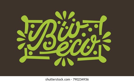 Bio/ eco. Organic/natural lettering. Premium handmade vector lettering and calligraphy phrase for invitation, greeting card, t-shirt, prints, social media, blogs and posters .Vector illustration.