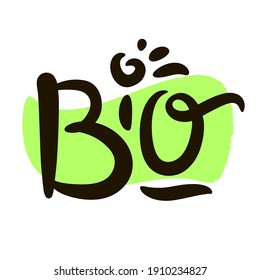 Bio - inspire motivational quote. Hand drawn beautiful lettering. Print for inspirational ecological poster, eco t-shirt, natural bag, cups, card, flyer, environmental sticker, badge.Cute funny vector
