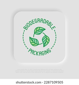 Biodegradable thin line icon for packaging. Leaves in circle. Symbol of recyclable. Modern vector illustration.