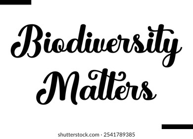 Biodiversity matters Cursive Modern Text Typography