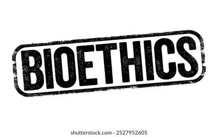 Bioethics is the study of ethical, social, and legal issues that arise in biomedicine and biomedical research, text concept stamp