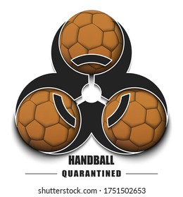 Biological hazard with handball ball. Coronavirus sign. Stop covid-19 outbreak. Caution risk disease 2019-nCoV. Cancellation of sports tournaments. Handball quarantined. Vector illustration