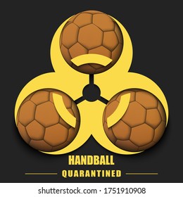 Biological hazard with handball ball. Coronavirus sign. Stop covid-19 outbreak. Caution risk disease 2019-nCoV. Cancellation of sports tournaments. Handball quarantined. Vector illustration