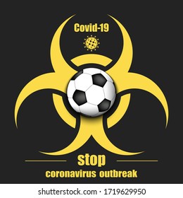 Biological hazard with soccer ball. Coronavirus sign. Stop covid-19 outbreak. Caution risk disease 2019-nCoV. Cancellation of sports tournaments. Soccer quarantined. Vector illustration
