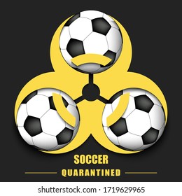 Biological hazard with soccer ball. Coronavirus sign. Stop covid-19 outbreak. Caution risk disease 2019-nCoV. Cancellation of sports tournaments. Soccer quarantined. Vector illustration