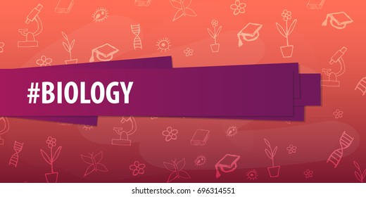 Biology subject. Back to School background. Education banner