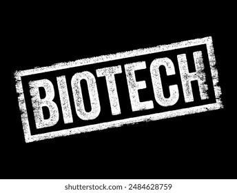 Biotech - refers to the use of living organisms, biological systems to develop or create products or technologies that improve our lives and the health, stamp concept. No AI generated content