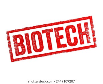 Biotech - short for biotechnology, refers to the use of living organisms, biological systems to develop or create products or technologies that improve our lives and the health, text concept stamp