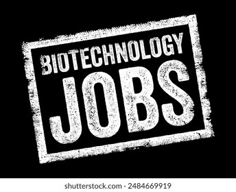 Biotechnology Jobs - employment opportunities within the field of biotechnology, which involves the use of living organisms, biological systems, or derivatives thereof. No AI generated content