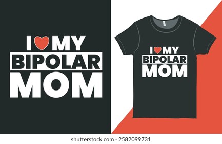 Bipolar Mom T-shirt Design Vector Illustration, Bipolar Mother Shirt Design, Mental Illness Typography T-shirt, Suitable for Shirt Print