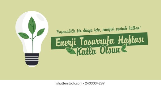 Yaşanabilir bir dünya için enerjini verimli kullan! Enerji Tasarrufu Haftası Kutlu Olsun
Translation: Use your energy efficiently for a livable world! happy energy saving week