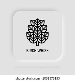 Birch whisk thin line icon. Modern vector illustration of SPA treatment.
