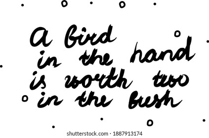 Un pájaro en la mano vale dos en la frase de arbusto escrita a mano. Texto moderno de caligrafía. Palabra aislada negra, letras