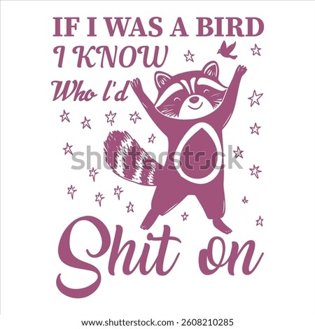 If I was a bird i know who l’d shit on