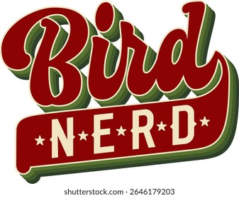 Bird Nerd. Groovy script style lettering in a layered design. Playful theme with a color palette of deep red, cream, and green. For birdwatching enthusiasts and nature lovers