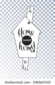 Birdhouse for birds on a transparent background. House text Home sweet home. Vector lettering. Isolated object for composing the composition