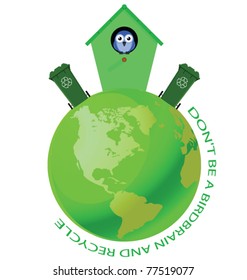 Birdhouse on green earth with recycling message