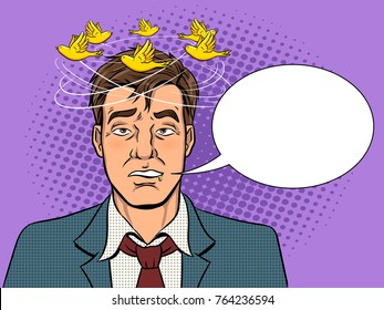 Birds fly over the head of a drunk man pop art retro vector illustration. Bad feeling metaphor. Comic book style imitation.