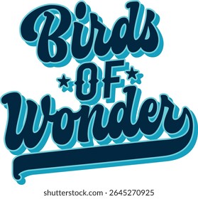 Birds Of Wonder. Groovy script lettering in a playful bold style with a vintage look. Typography for nature and birdwatching theme. The color palette combines deep blues and bright aquas.