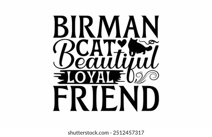 Birman Cat Beautiful Loyal Friend - Birman Cat T-Shirt Design, Illustration Written Vector T Shirt Design, For Prints On Bags, Posters, Cards.