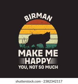 
Birman Cat Make Me happy You Not So Much Vector illustrations for Graphic Design, t-shirt prints, posters, and Mugs.