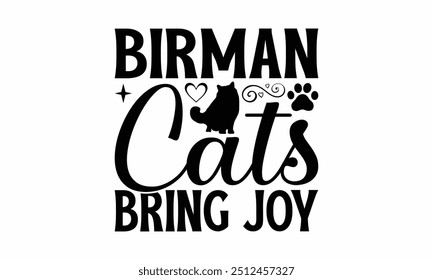 Birman Cats Bring Joy - Birman Cat T-Shirt Design, Illustration For Prints On T-Shirts And Bags, Posters, Silhouette Cameo, Cricut, Eps, Files For Cutting.