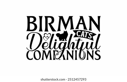 Birman Cats Delightful Companions - Birman Cat T-Shirt Design, Handmade Calligraphy Vector Illustration, Cameo, Cricut, Eps, Files For Cutting.