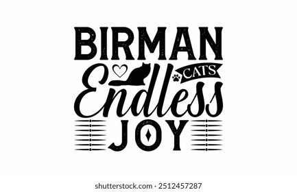 Birman Cats Endless Joy - Birman Cat T-Shirt Design, Illustration Written Vector T Shirt Design, For Prints On Bags, Posters, Cards.