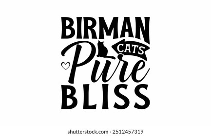 Birman Cats Pure Bliss - Birman Cat T-Shirt Design, Illustration With Hand-Lettering And Decoration Elements, Cameo, Cricut, Eps, Files A Cutting.