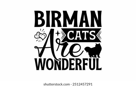 Birman Cats Are Wonderful - Birman Cat T-Shirt Design, Illustration For Prints On T-Shirts And Bags, Posters, Cards, Isolated White Background.