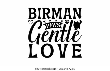 Birman Paws Gentle Love - Birman Cat T-Shirt Design, Illustration For Prints And Bags, Posters, Cards, Cameo, Cricut, Eps, Files As Cutting, Isolated Background.