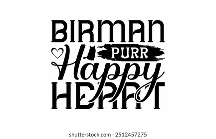 Birman Purr Happy Heart - Birman Cat T-Shirt Design, Illustration With Hand-Lettering And Decoration Elements, Bags, Stationary As A Poster.